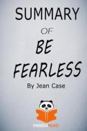 SUMMARY OF BE FEARLESS BY JEAN di Panda Read edito da INDEPENDENTLY PUBLISHED