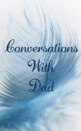 Conversations with Dad: Grief Journal (Grieving The Loss of Dad) di Selfcare Notebooks edito da INDEPENDENTLY PUBLISHED