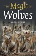 Magic Of Wolves, The di Robin Herne edito da John Hunt Publishing
