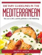 Dietary Guidelines in the Mediterranean di Ralph S. Austin edito da Ralph S. Austin