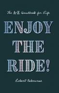 Enjoy The Ride! di Robert Osbourne edito da Troubador Publishing