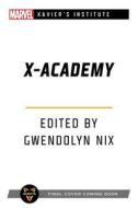 X-Academy: A Marvel: Xavier's Institute Anthology di Jaleigh Johnson, Robbie MacNiven, Cath Lauria, Amanda Bridgeman, Pat Shand, Neil Kleid, Carrie Harris edito da ASMODEE PR