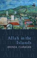 Allah in the Islands di Brenda Flanagan edito da PEEPAL TREE PR