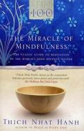 The Miracle Of Mindfulness di Thich Nhat Hanh edito da Ebury Publishing