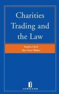 Charities, Trading and the Law: Second Edition di Stephen Lloyd, Alice Faure Walker edito da JORDAN PUB
