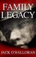 Family Legacy di Jack O'Halloran edito da M P Publishing Limited