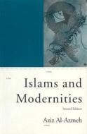 Islams And Modernities di Aziz Al-Azmeh edito da Verso Books
