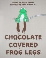 Chocolate Covered Frog Legs di Justin Matott edito da Skoob Books