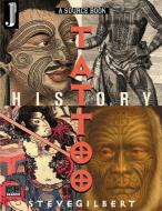 The Tattoo History Source Book: A Source Book: An Anthology of Historical Records of Tattooing Throughout the World di Steve Gilbert edito da POWERHOUSE BOOKS