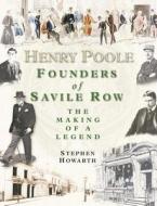 Henry Poole di Stephen Howarth edito da Bene Factum Publishing Ltd