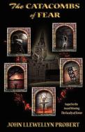 The Catacombs of Fear di John Llewellyn Probert edito da GRAY FRIAR PR