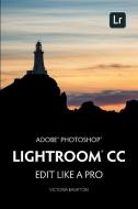 Adobe Photoshop Lightroom CC - Edit Like a Pro di Victoria Bampton edito da The Lightroom Queen