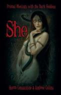 She: Primal Meetings with the Dark Goddess di Storm Constantine, Andrew Collins edito da IMMANION PR