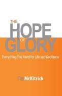 The Hope of Glory di Tim McKitrick edito da Timothy Publishing Services