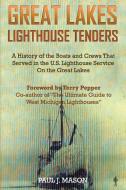 Great Lakes Lighthouse Tenders di Paul J Mason edito da M&B Global Solutions