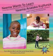 Neema Wants To Learn/ Neema Anataka Kujifunza di Jo Meserve Mach, Vera Lynne Stroup-Rentier edito da Finding My Way Books