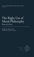 The Right Use of Moral Philosophy di Pierre de La Place edito da CLP Academic