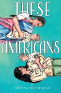 These Americans di Jyotsna Sreenivasan edito da Minerva Rising Press