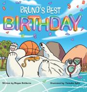 Bruno's Best Birthday di Megan Deliberto edito da Rodney K Press