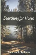 Searching for Home: A Pine Valley Novel di Vanessa E. Kelman edito da LIGHTNING SOURCE INC