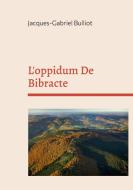 L'oppidum De Bibracte di Jacques-Gabriel Bulliot edito da Books on Demand