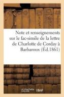 Note Et Renseignements Sur Le Fac-Simile de la Lettre de Charlotte de Corday Barbaroux di Augier-V edito da Hachette Livre - BNF