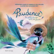 Prudence La Petite Pie Qui Perd Ses Plumes di Véronique Alarie, Gabrielle Lisa Collard edito da QUEBEC AMERIQUE