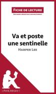 Ebook Va et poste une sentinelle d&apos;Harper Lee (Fiche de lecture) di lePetitLitteraire, Ludivine Auneau edito da lePetitLitteraire.fr