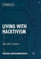 Living With Hacktivism di Vasileios Karagiannopoulos edito da Springer International Publishing