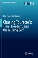 Chasing Tourette¿s: Time, Freedom, and the Missing Self di Lisa Curtis-Wendlandt edito da Springer International Publishing