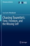 Chasing Tourette¿s: Time, Freedom, and the Missing Self di Lisa Curtis-Wendlandt edito da Springer International Publishing