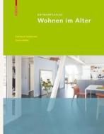 Entwurfsatlas Wohnen Im Alter di Eckhard Feddersen, Insa Ludtke edito da Birkhauser Verlag Ag