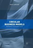 Circular Business Models di Mats Larsson edito da Springer International Publishing