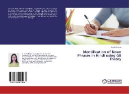 Identification of Noun Phrases in Hindi using GB Theory di Kavita Khanna edito da LAP Lambert Academic Publishing
