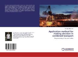 Application method for making decision in combined transport di Strahinja Marjanovic edito da LAP Lambert Academic Publishing