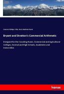 Bryant and Stratton's Commercial Arithmetic di Emerson Elbridge White, Henry Beadman Bryant edito da hansebooks