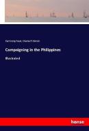 Campaigning in the Philippines di Karl Irving Faust, Charles R Detrick edito da hansebooks