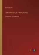 The Antiquary; In Two Volumes di Walter Scott edito da Outlook Verlag