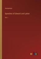 Speeches of Edward Lord Lytton di Anonymous edito da Outlook Verlag