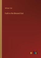 Faith in the Blessed God di William Tait edito da Outlook Verlag