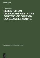 Research on Dictionary Use in the Context of Foreign Language Learning di Yukio Tono edito da De Gruyter