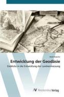 Entwicklung der Geodäsie di Heidi Kräutler edito da AV Akademikerverlag