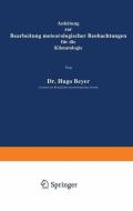 Anleitung zur Bearbeitung meteorologischer Beobachtungen für die Klimatologie di Hugo Meyer edito da Springer Berlin Heidelberg