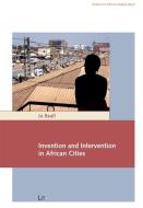 Invention and Intervention in African Cities di Jo Beall edito da Lit Verlag
