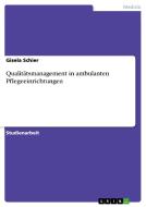 Qualitätsmanagement in ambulanten Pflegeeinrichtungen di Gisela Schier edito da GRIN Publishing