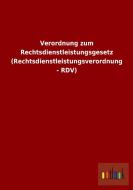 Verordnung zum Rechtsdienstleistungsgesetz (Rechtsdienstleistungsverordnung - RDV) di Ohne Autor edito da Outlook Verlag