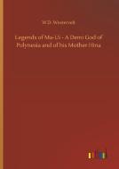 Legends of Ma-Ui - A Demi God of Polynesia and of his Mother Hina di W. D. Westervelt edito da Outlook Verlag
