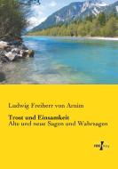 Trost und Einsamkeit di Ludwig Freiherr von Arnim edito da Vero Verlag