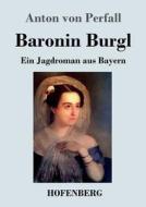 Baronin Burgl di Anton von Perfall edito da Hofenberg