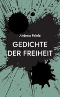 Gedichte der Freiheit di Andreas Fehrle edito da Books on Demand